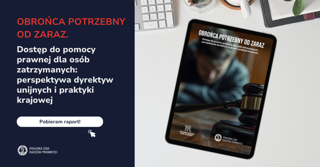 Obrońca potrzebny od zaraz. Dostęp do pomocy prawnej dla osób zatrzymanych: perspektywa dyrektyw unijnych i praktyki krajowej